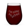 I'm Done Adulting Stemless Wine Glass