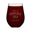 Horrible Idea Stemless Wine Glass